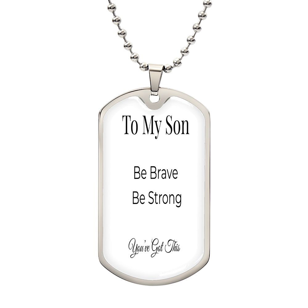 To My Son - Be Brave & Strong Dog Tag Necklace | Inspirational Gift for Him